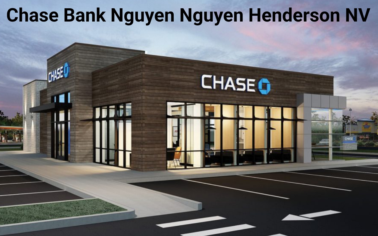 Chase Bank Nguyen Nguyen Henderson NV