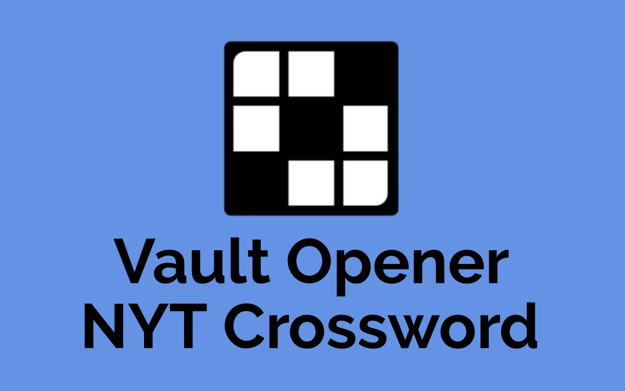 Vault Opener NYT Crossword