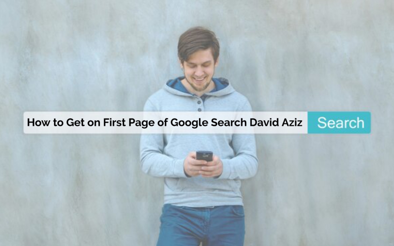 How to Get on First Page of Google Search David Aziz