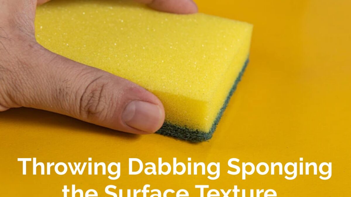 Throwing Dabbing Sponging the Surface Texture