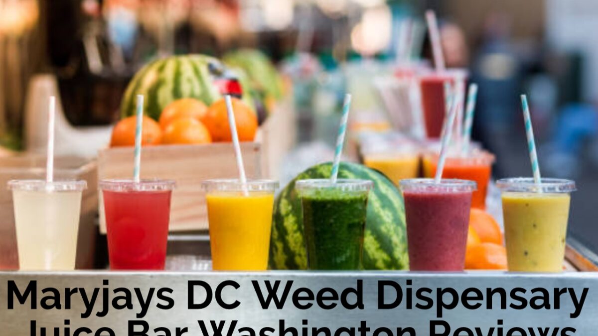 Maryjays DC Weed Dispensary Juice Bar Washington Reviews: A Comprehensive Guide