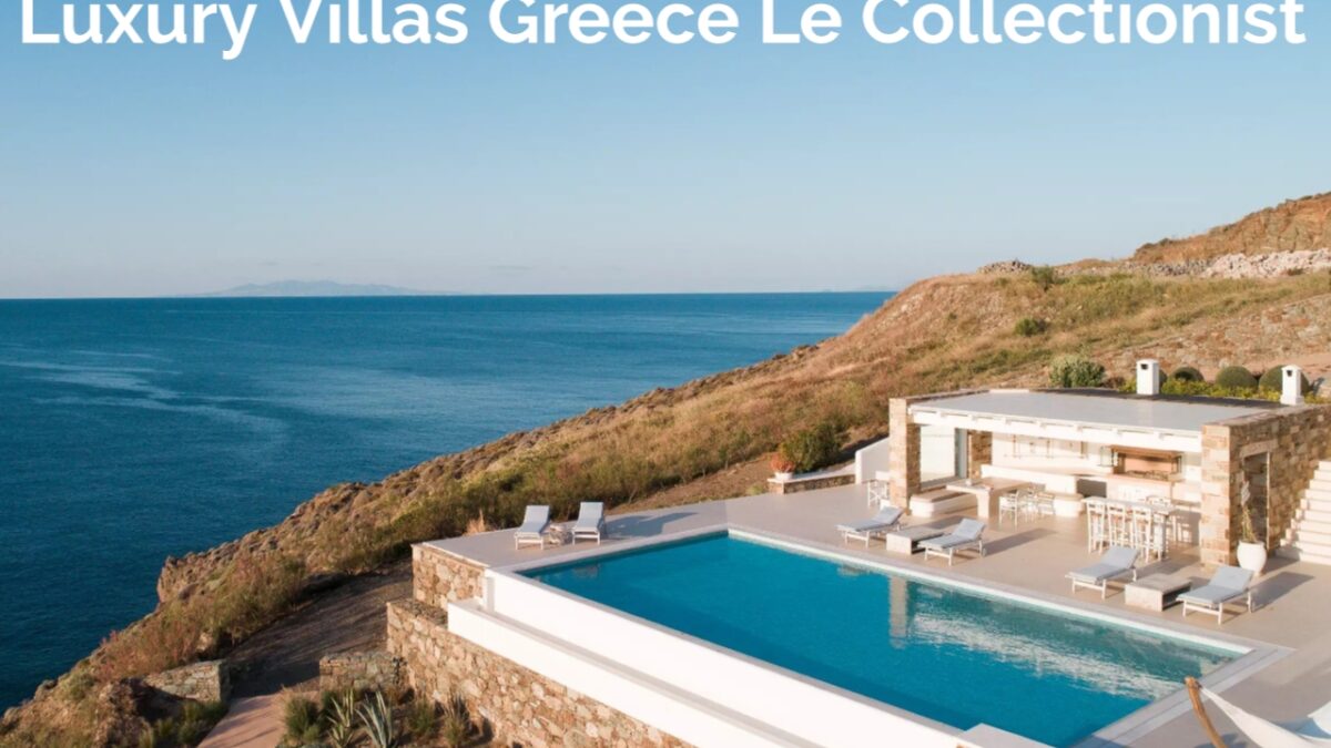 Luxury Villas Greece Le Collectionist