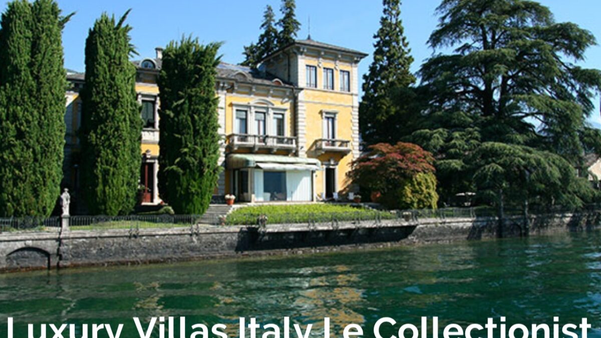 luxury villas italy le collectionist